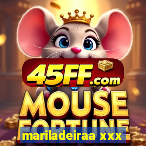 mariladeiraa xxx